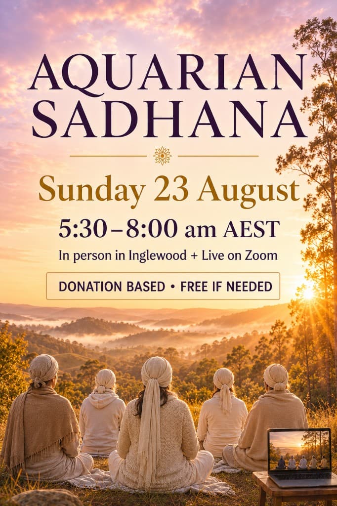 Aquarian Sadhana — Sunday 23 August, 5:30–8:00 am AEST, in person in Inglewood and live on Zoom